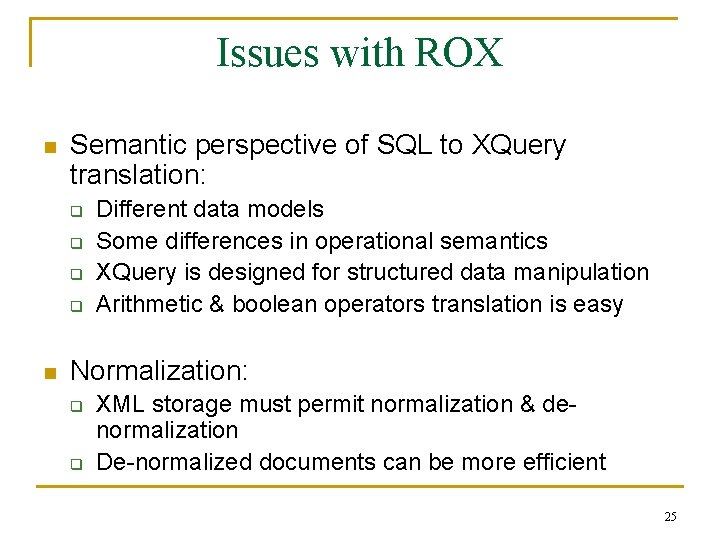 Issues with ROX n Semantic perspective of SQL to XQuery translation: q q n Issues with ROX n Semantic perspective of SQL to XQuery translation: q q n