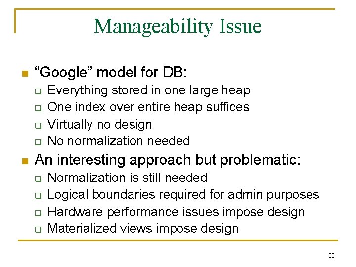 Manageability Issue n “Google” model for DB: q q n Everything stored in one Manageability Issue n “Google” model for DB: q q n Everything stored in one