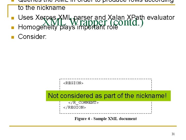 n n Queries the XML in order to produce rows according to the nickname n n Queries the XML in order to produce rows according to the nickname