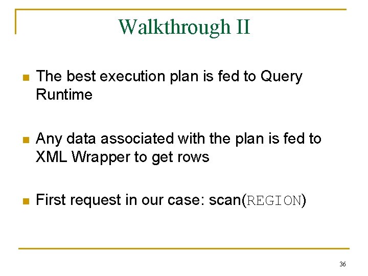 Walkthrough II n The best execution plan is fed to Query Runtime n Any Walkthrough II n The best execution plan is fed to Query Runtime n Any