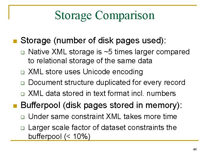 Storage Comparison n Storage (number of disk pages used): q q n Native XML Storage Comparison n Storage (number of disk pages used): q q n Native XML