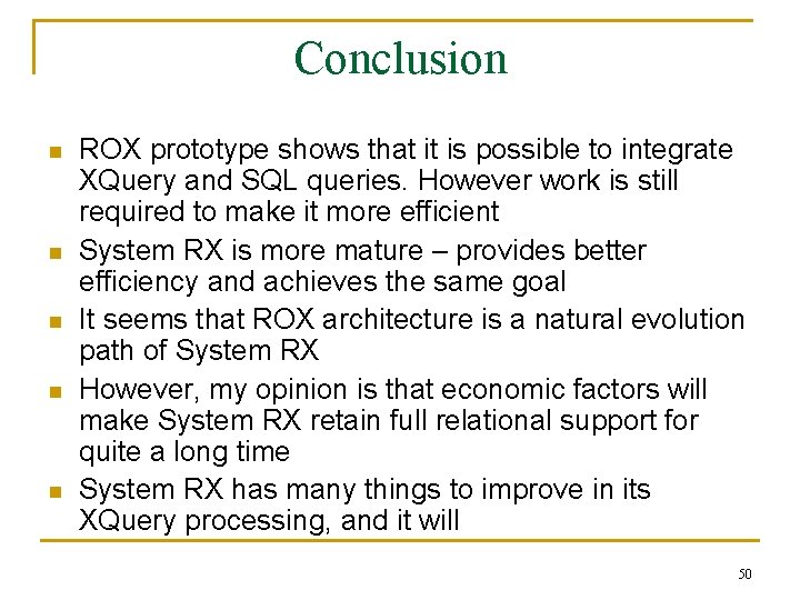 Conclusion n n ROX prototype shows that it is possible to integrate XQuery and Conclusion n n ROX prototype shows that it is possible to integrate XQuery and