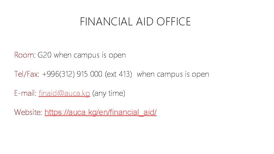 FINANCIAL AID OFFICE Room: G 20 when campus is open Tel/Fax: +996(312) 915 000