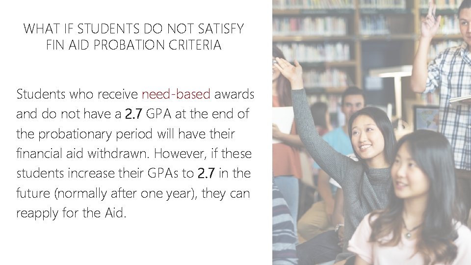 WHAT IF STUDENTS DO NOT SATISFY FIN AID PROBATION CRITERIA Students who receive need-based