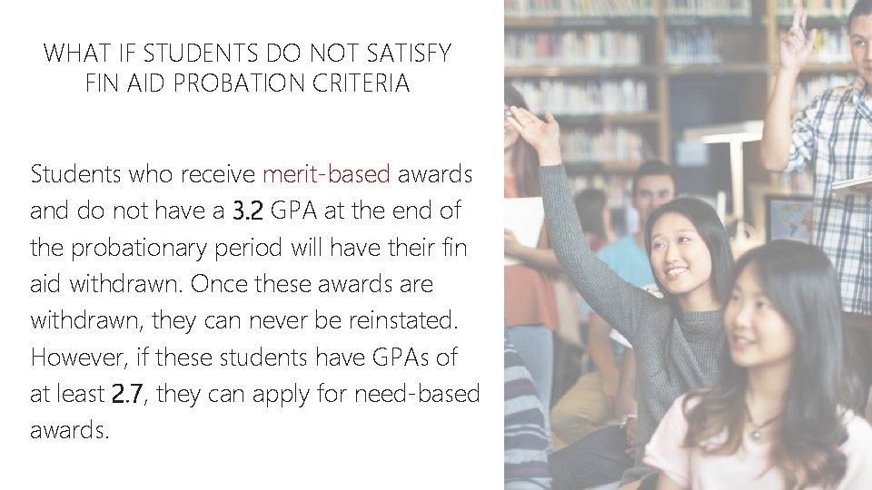 WHAT IF STUDENTS DO NOT SATISFY FIN AID PROBATION CRITERIA Students who receive merit-based