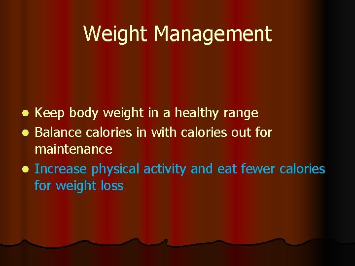Weight Management Keep body weight in a healthy range l Balance calories in with