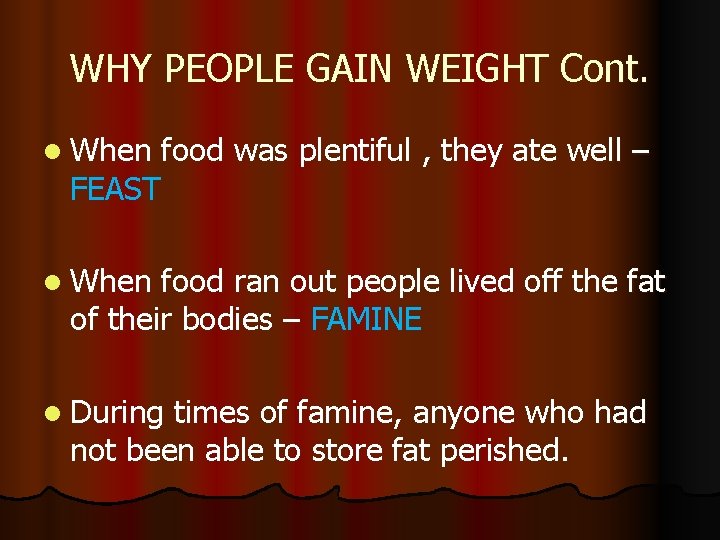 WHY PEOPLE GAIN WEIGHT Cont. l When food was plentiful , they ate well