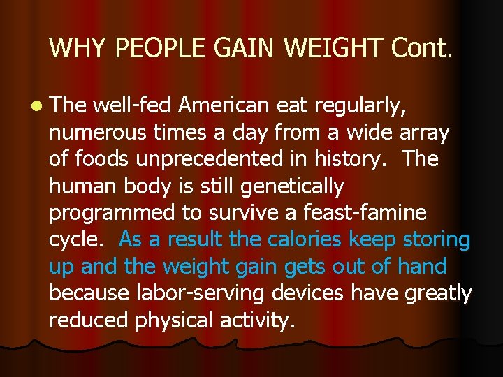 WHY PEOPLE GAIN WEIGHT Cont. l The well-fed American eat regularly, numerous times a