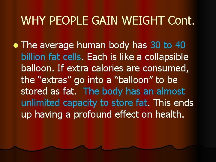 WHY PEOPLE GAIN WEIGHT Cont. l The average human body has 30 to 40