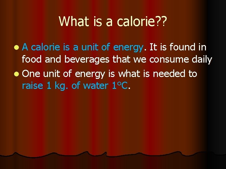 What is a calorie? ? l. A calorie is a unit of energy. It