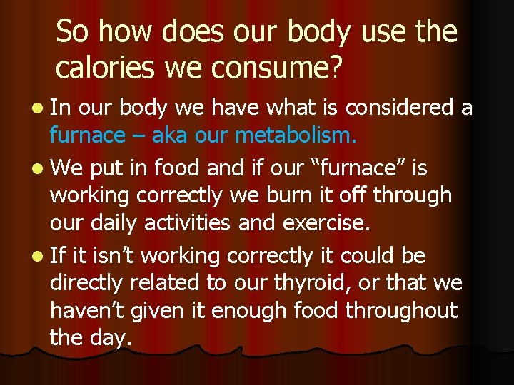 So how does our body use the calories we consume? l In our body