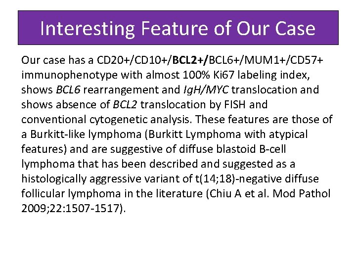 Interesting Feature of Our Case Our case has a CD 20+/CD 10+/BCL 2+/BCL 6+/MUM