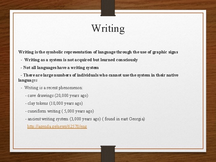 Writing is the symbolic representation of language through the use of graphic signs -