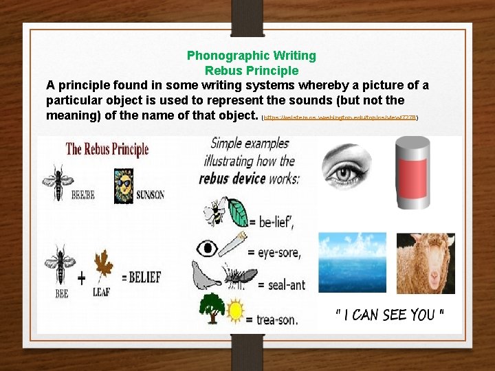 Phonographic Writing Rebus Principle A principle found in some writing systems whereby a picture
