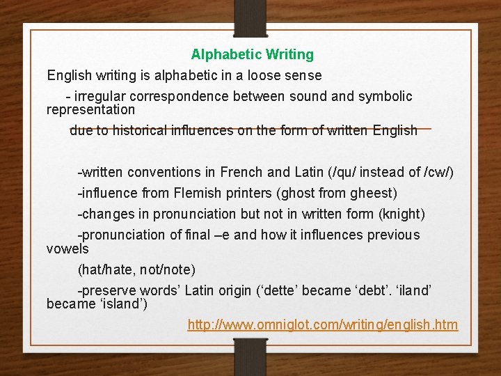 Alphabetic Writing English writing is alphabetic in a loose sense - irregular correspondence between
