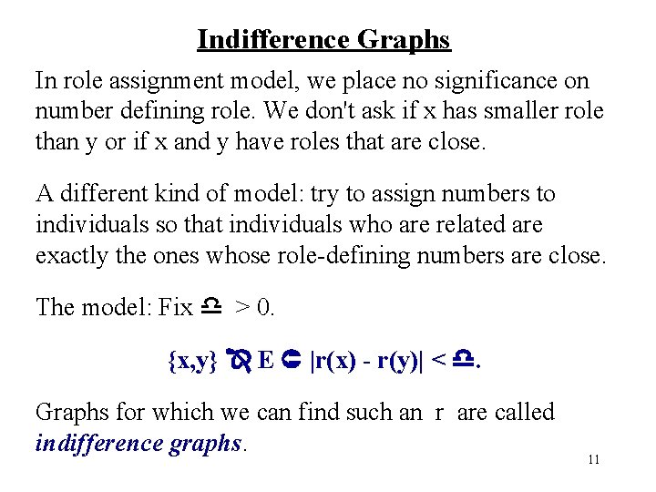 Indifference Graphs In role assignment model, we place no significance on number defining role.
