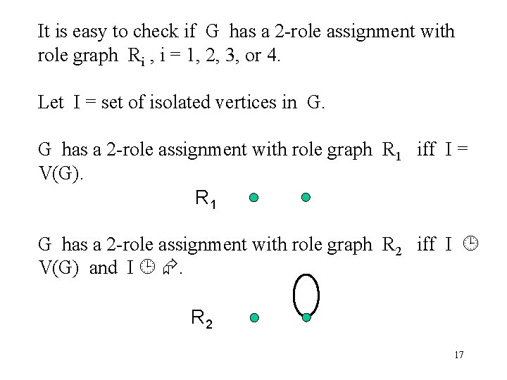 It is easy to check if G has a 2 -role assignment with role