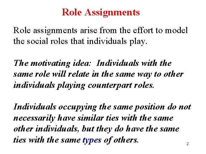 Role Assignments Role assignments arise from the effort to model the social roles that