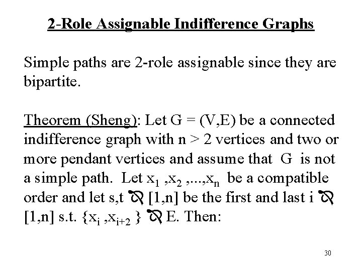 2 -Role Assignable Indifference Graphs Simple paths are 2 -role assignable since they are