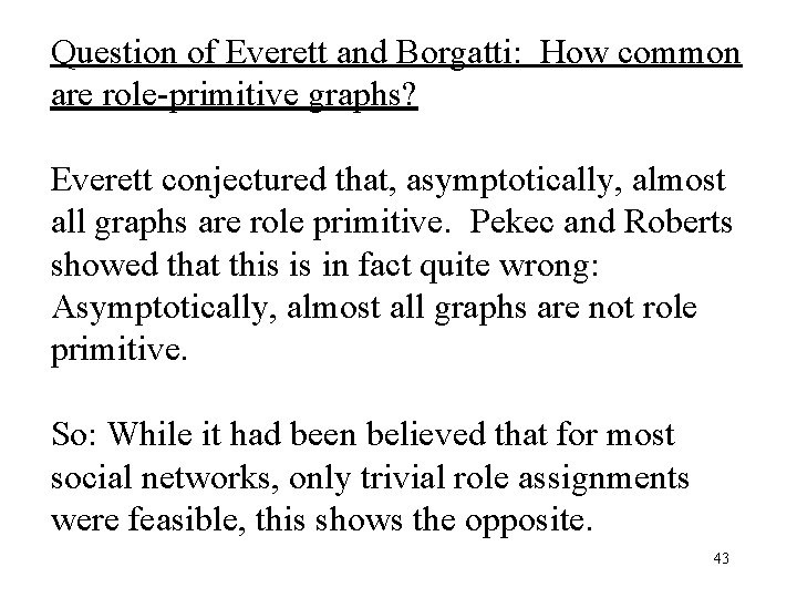 Question of Everett and Borgatti: How common are role-primitive graphs? Everett conjectured that, asymptotically,