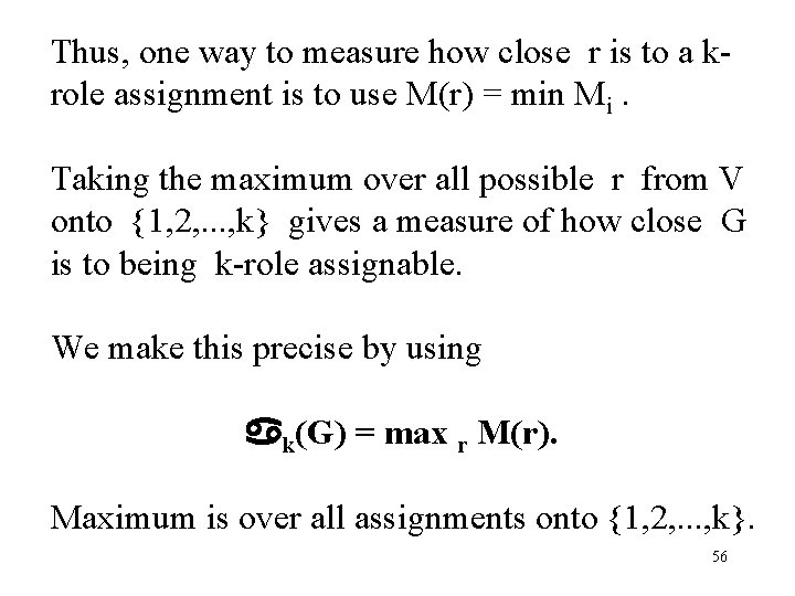 Thus, one way to measure how close r is to a krole assignment is