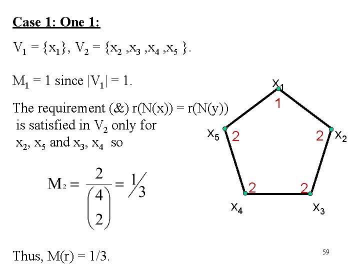 Case 1: One 1: V 1 = {x 1}, V 2 = {x 2