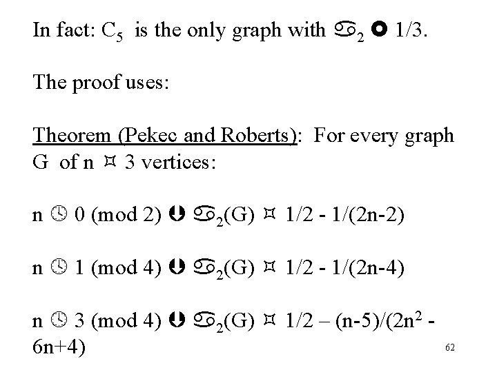 In fact: C 5 is the only graph with 2 1/3. The proof uses: