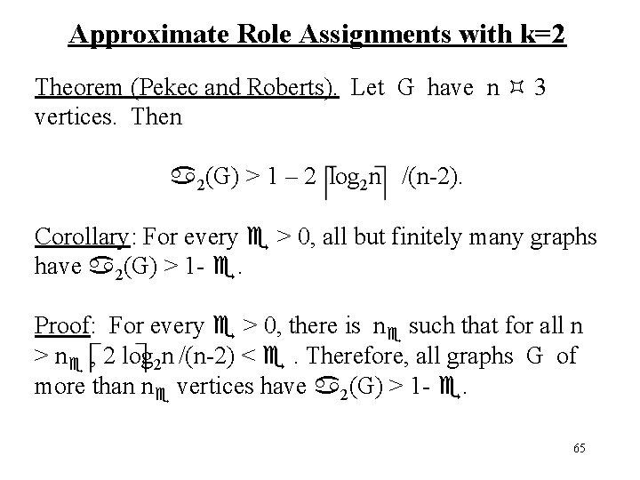 Approximate Role Assignments with k=2 Theorem (Pekec and Roberts). Let G have n 3