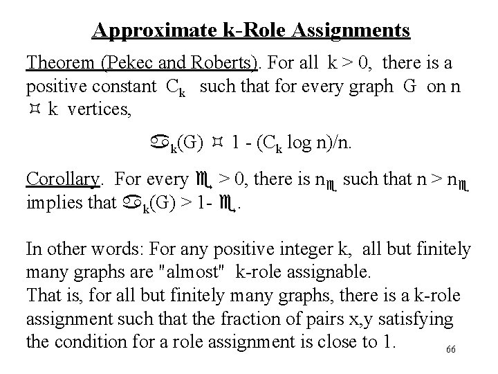 Approximate k-Role Assignments Theorem (Pekec and Roberts). For all k > 0, there is