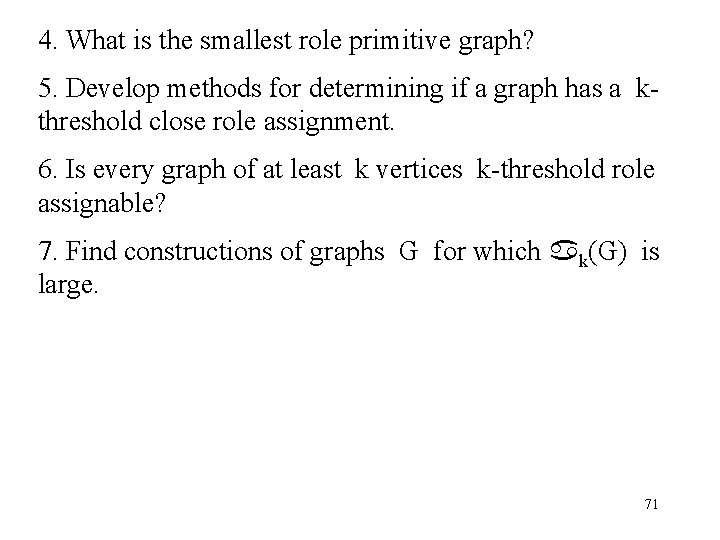 4. What is the smallest role primitive graph? 5. Develop methods for determining if