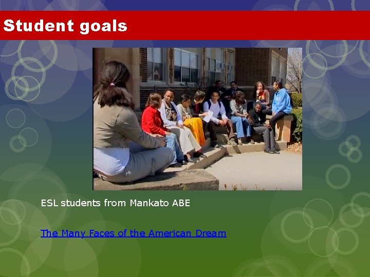 Student goals ESL students from Mankato ABE The Many Faces of the American Dream
