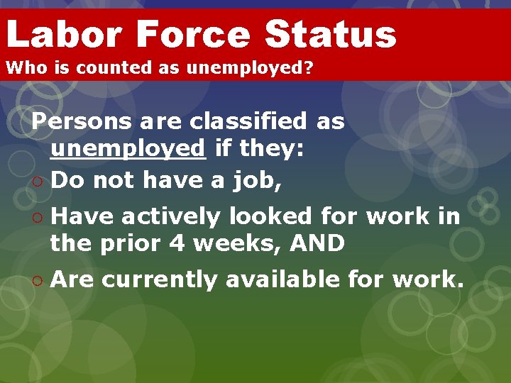 Labor Force Status Who is counted as unemployed? Persons are classified as unemployed if