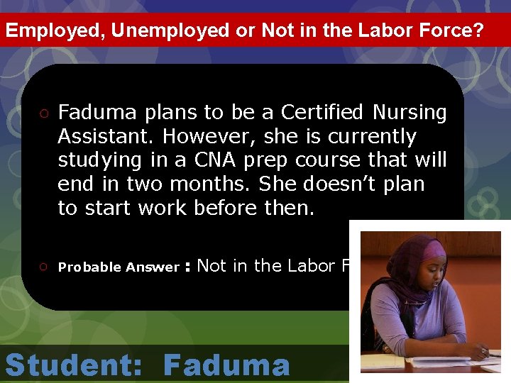 Employed, Unemployed or Not in the Labor Force? ○ Faduma plans to be a