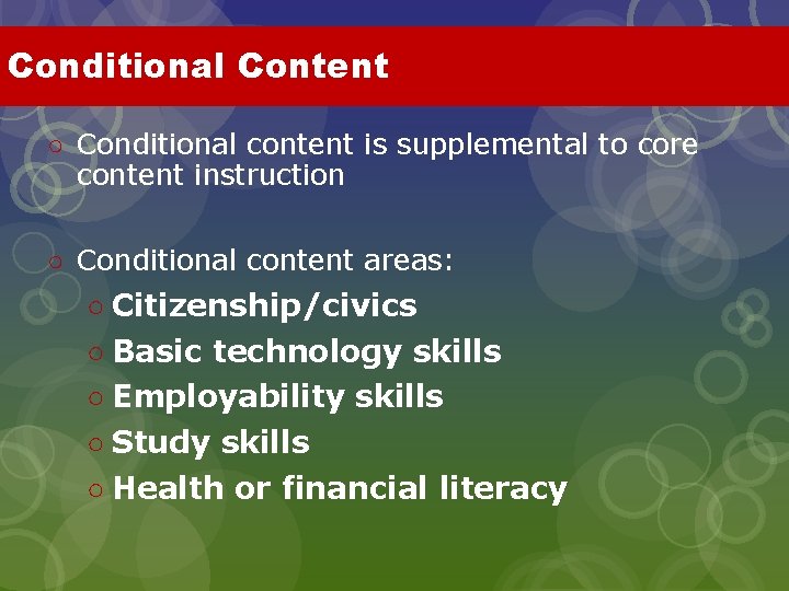Conditional Content ○ Conditional content is supplemental to core content instruction ○ Conditional content