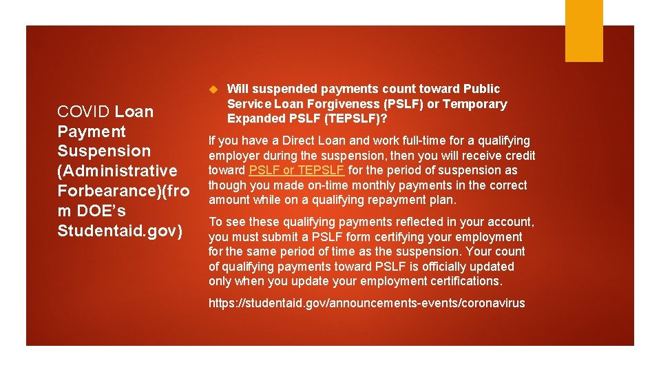  COVID Loan Payment Suspension (Administrative Forbearance)(fro m DOE’s Studentaid. gov) Will suspended payments