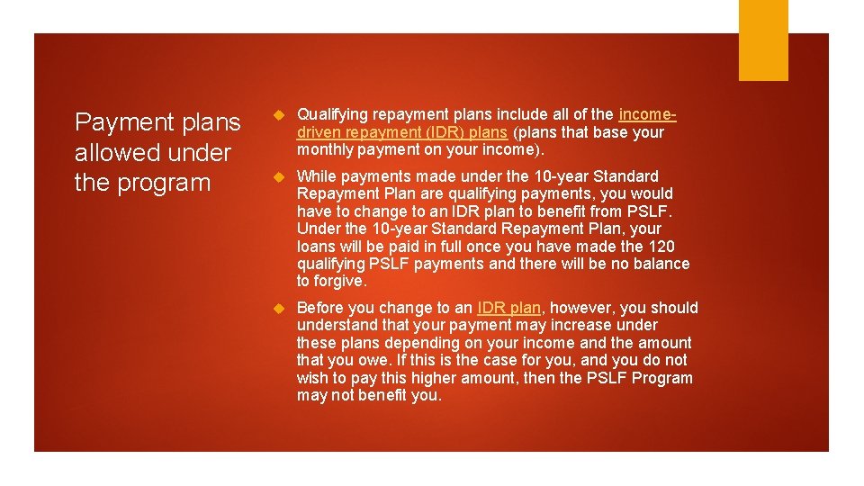 Payment plans allowed under the program Qualifying repayment plans include all of the incomedriven