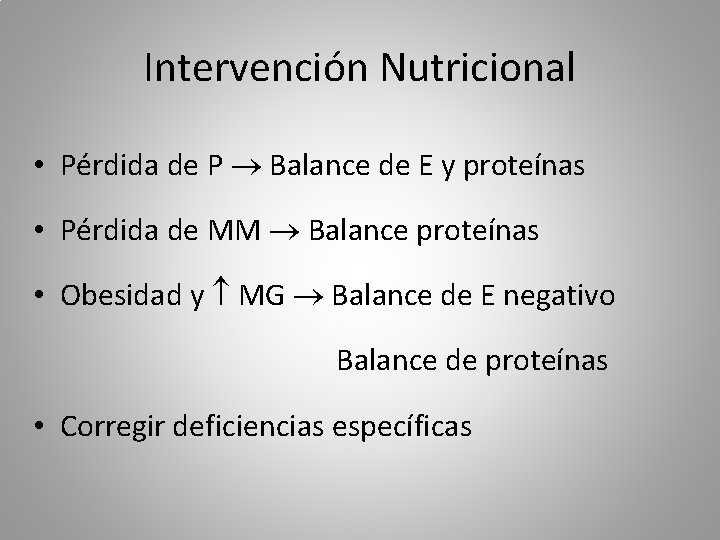 Intervención Nutricional • Pérdida de P Balance de E y proteínas • Pérdida de