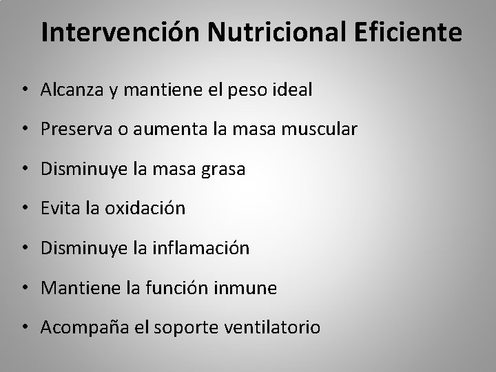 Intervención Nutricional Eficiente • Alcanza y mantiene el peso ideal • Preserva o aumenta