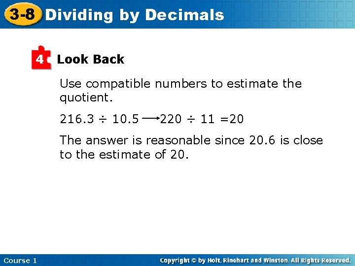 3 -8 Dividing by Decimals 4 Look Back Use compatible numbers to estimate the