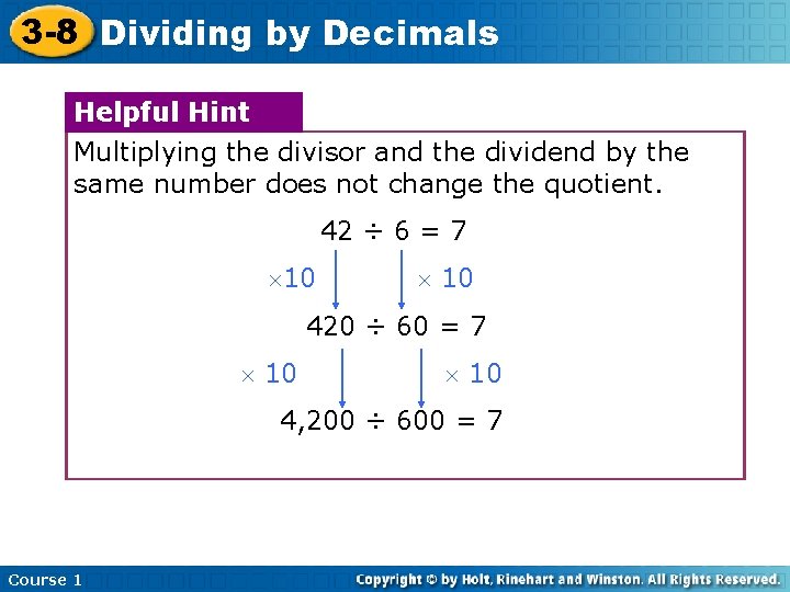 3 -8 Dividing by Decimals Helpful Hint Multiplying the divisor and the dividend by
