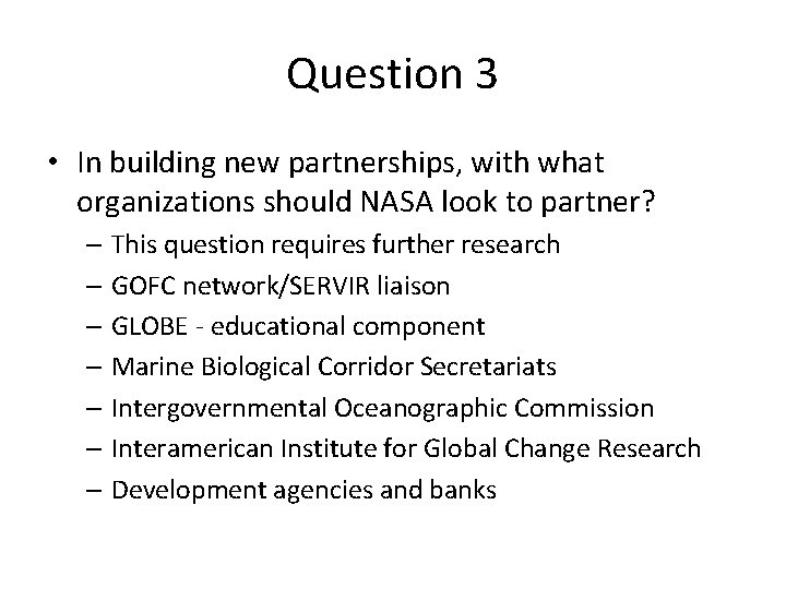 Question 3 • In building new partnerships, with what organizations should NASA look to