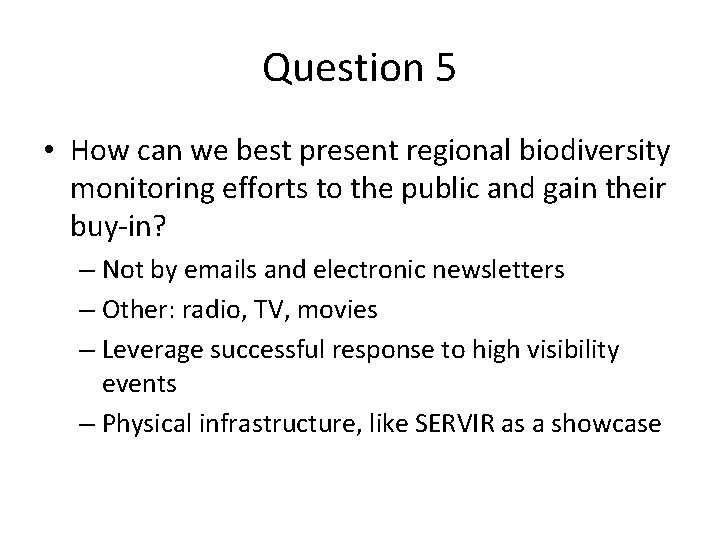 Question 5 • How can we best present regional biodiversity monitoring efforts to the