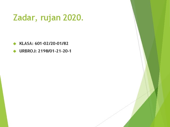 Zadar, rujan 2020. KLASA: 601 -02/20 -01/82 URBROJ: 2198/01 -21 -20 -1 