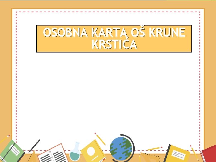 OSOBNA KARTA OŠ KRUNE KRSTIĆA 