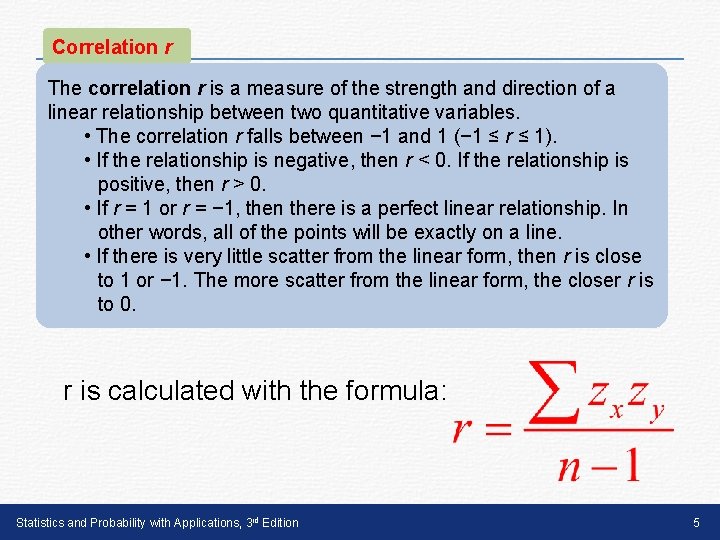 Correlation r The correlation r is a measure of the strength and direction of