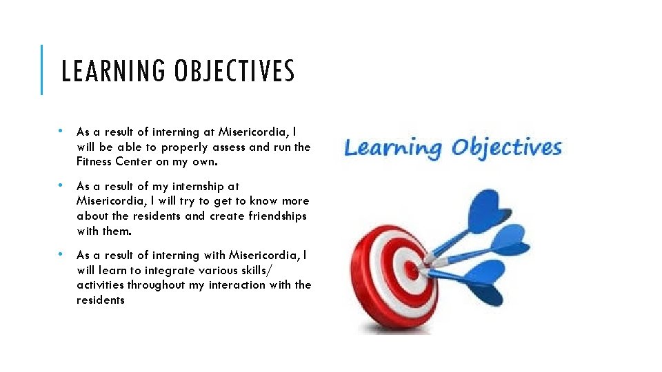 LEARNING OBJECTIVES • As a result of interning at Misericordia, I will be able