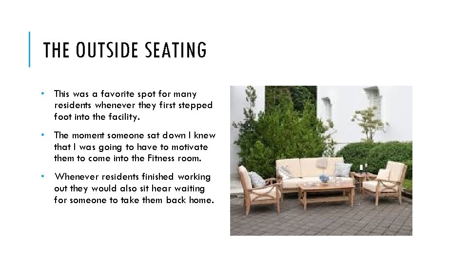 THE OUTSIDE SEATING • This was a favorite spot for many residents whenever they