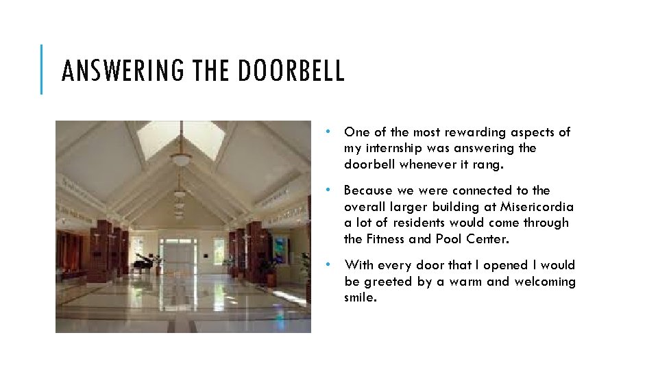 ANSWERING THE DOORBELL • One of the most rewarding aspects of my internship was