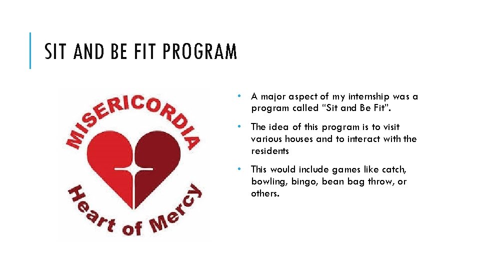 SIT AND BE FIT PROGRAM • A major aspect of my internship was a