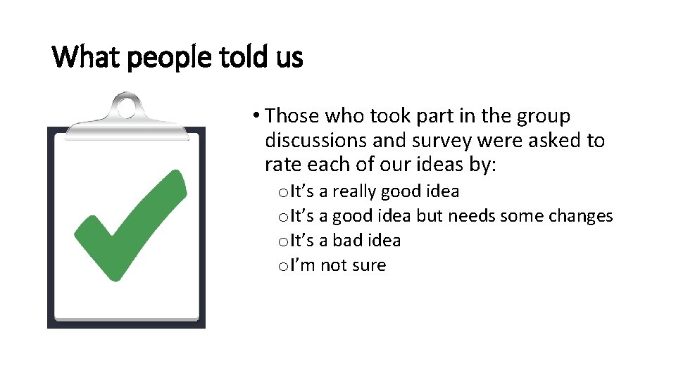 What people told us • Those who took part in the group discussions and